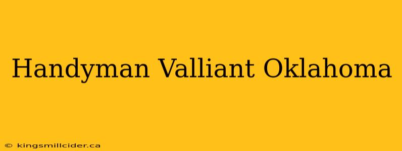 Handyman Valliant Oklahoma