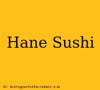 Hane Sushi