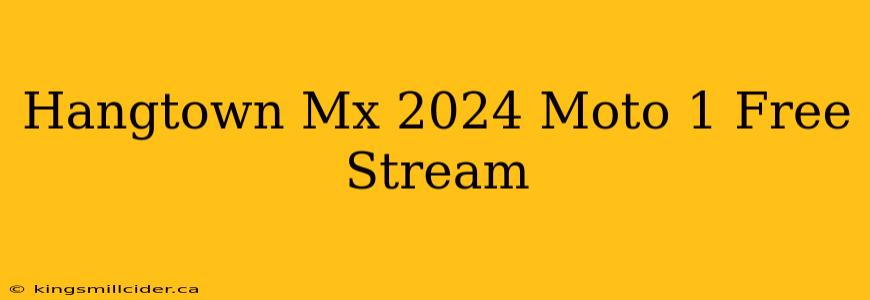 Hangtown Mx 2024 Moto 1 Free Stream