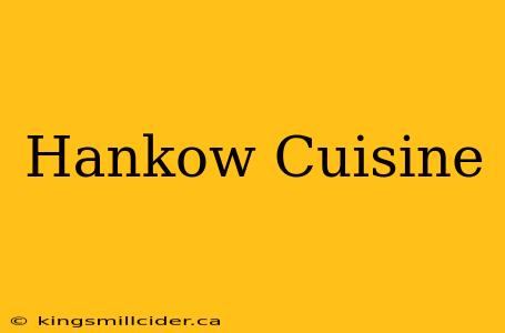 Hankow Cuisine