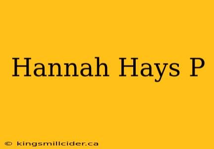 Hannah Hays P