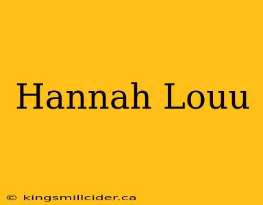 Hannah Louu