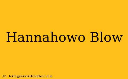 Hannahowo Blow