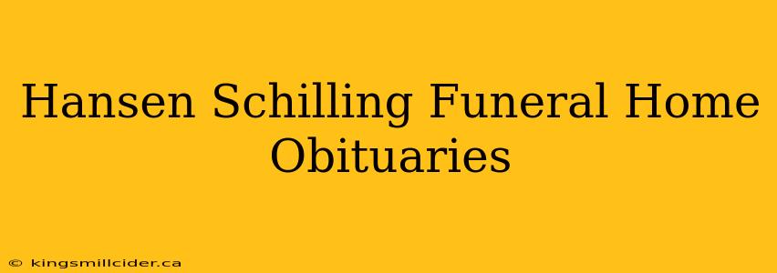 Hansen Schilling Funeral Home Obituaries