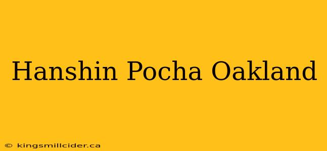 Hanshin Pocha Oakland