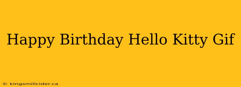 Happy Birthday Hello Kitty Gif