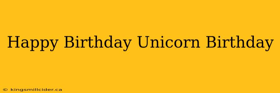 Happy Birthday Unicorn Birthday