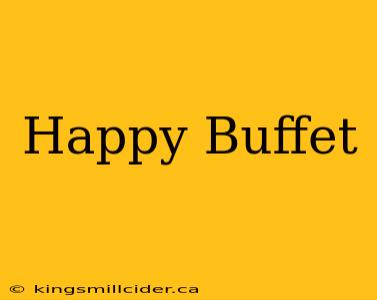 Happy Buffet