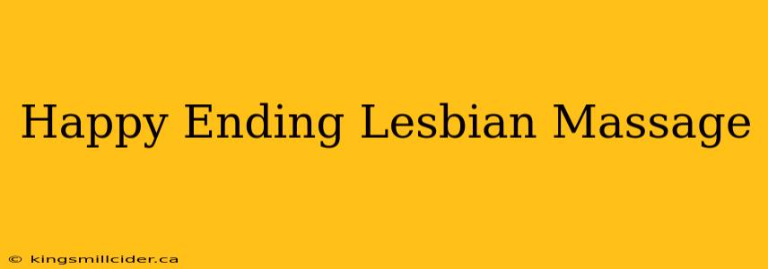 Happy Ending Lesbian Massage