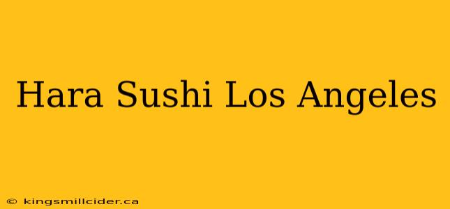 Hara Sushi Los Angeles