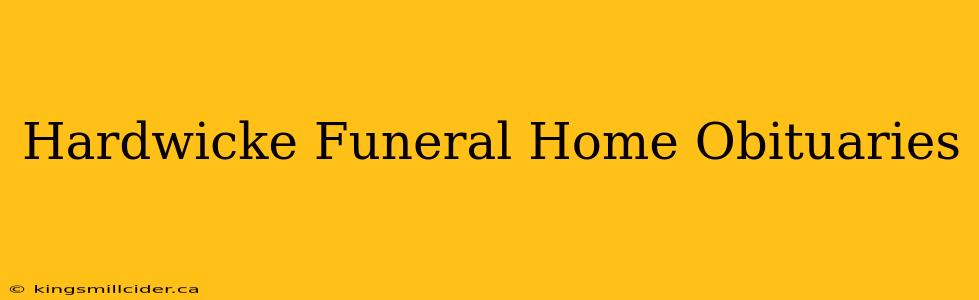 Hardwicke Funeral Home Obituaries