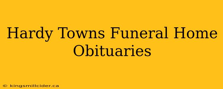 Hardy Towns Funeral Home Obituaries