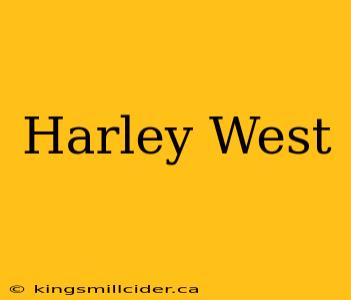 Harley West