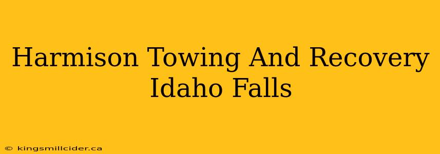 Harmison Towing And Recovery Idaho Falls