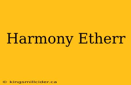 Harmony Etherr