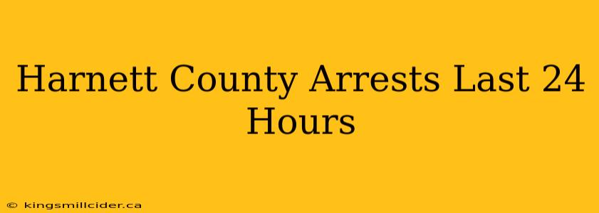 Harnett County Arrests Last 24 Hours