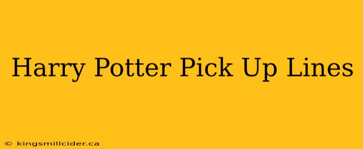 Harry Potter Pick Up Lines