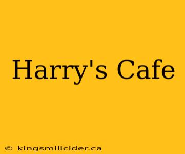 Harry's Cafe