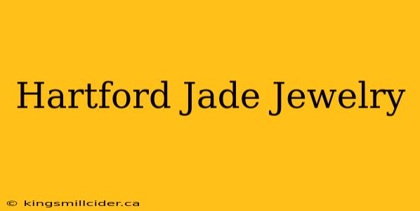 Hartford Jade Jewelry