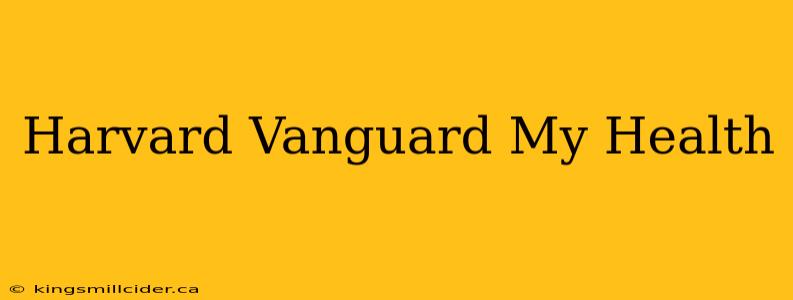 Harvard Vanguard My Health