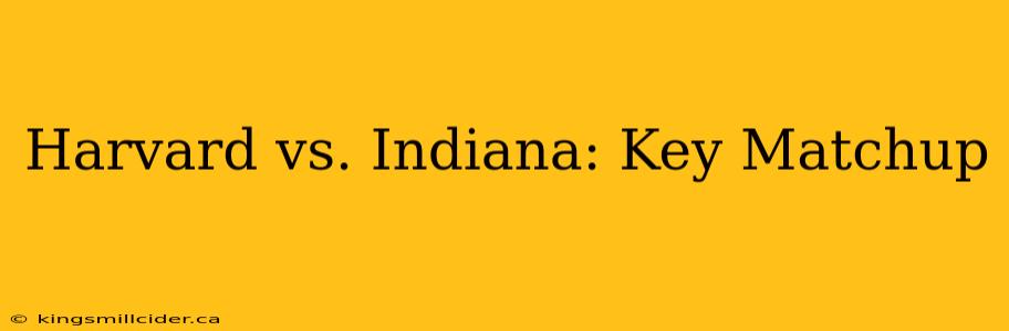 Harvard vs. Indiana: Key Matchup