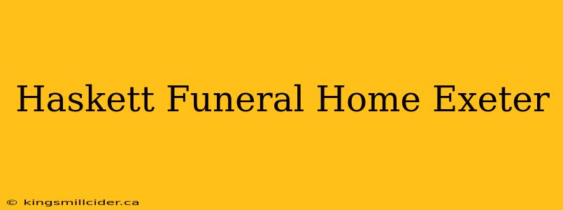 Haskett Funeral Home Exeter