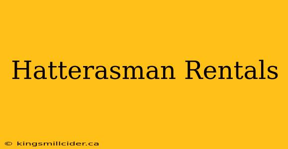 Hatterasman Rentals