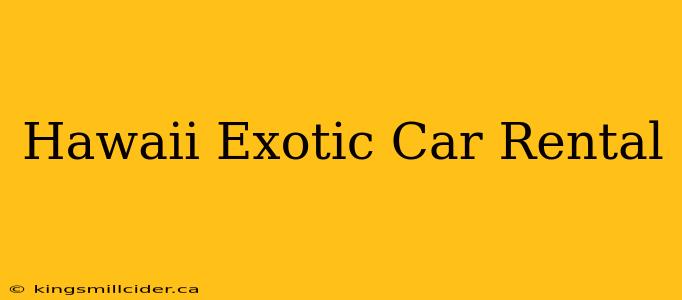 Hawaii Exotic Car Rental