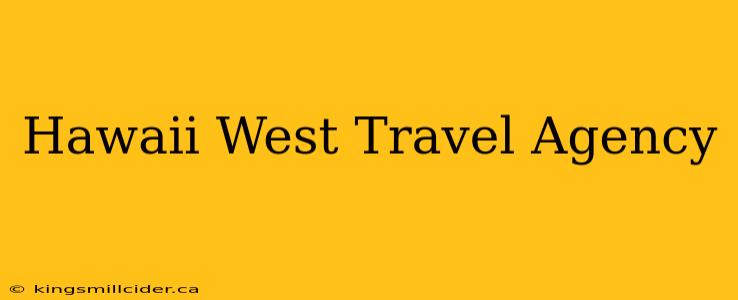 Hawaii West Travel Agency