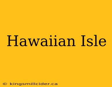 Hawaiian Isle