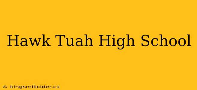 Hawk Tuah High School