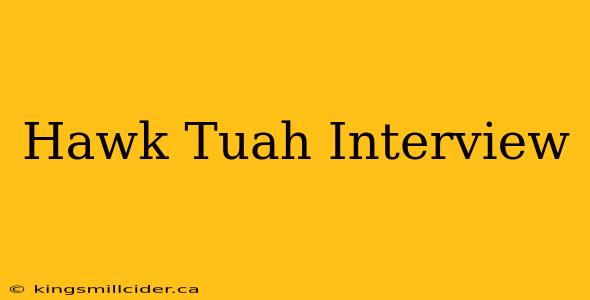 Hawk Tuah Interview