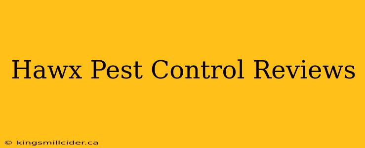 Hawx Pest Control Reviews