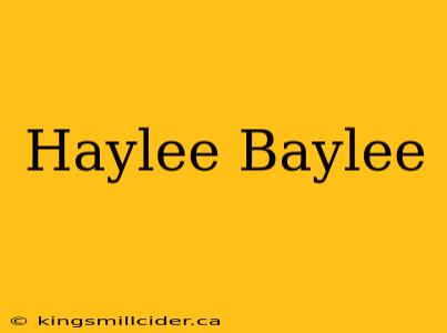 Haylee Baylee