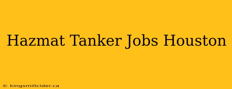 Hazmat Tanker Jobs Houston