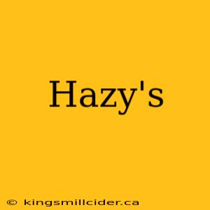 Hazy's