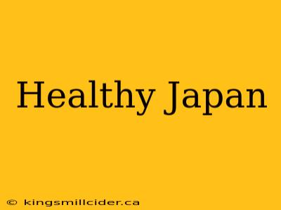 Healthy Japan