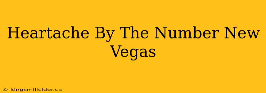 Heartache By The Number New Vegas