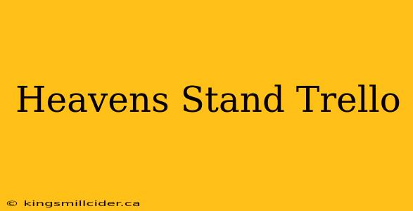 Heavens Stand Trello