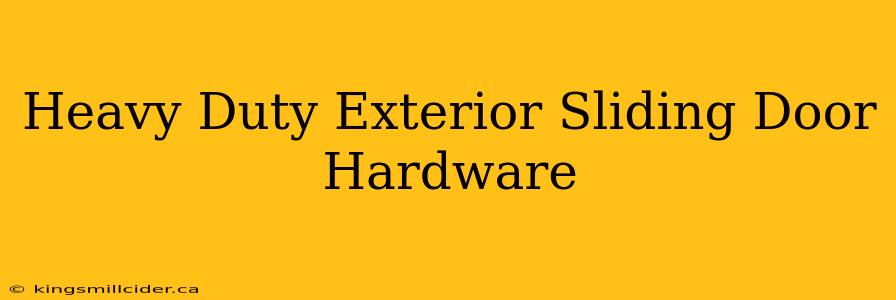 Heavy Duty Exterior Sliding Door Hardware