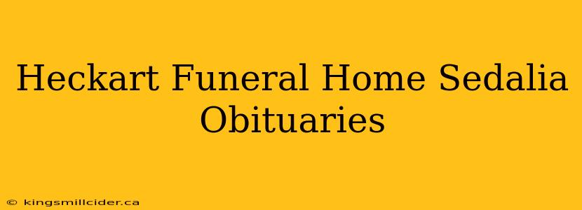 Heckart Funeral Home Sedalia Obituaries