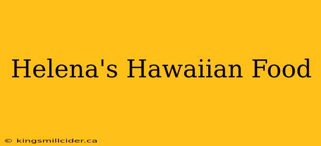 Helena's Hawaiian Food