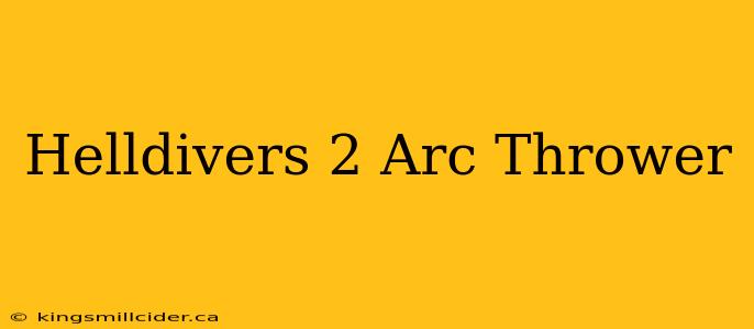 Helldivers 2 Arc Thrower