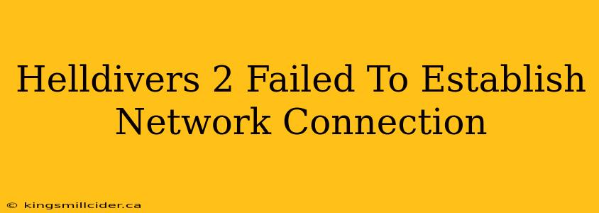 Helldivers 2 Failed To Establish Network Connection