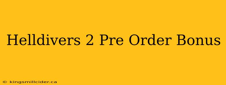 Helldivers 2 Pre Order Bonus