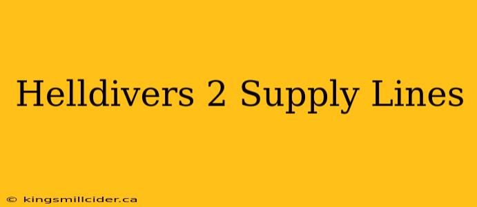 Helldivers 2 Supply Lines