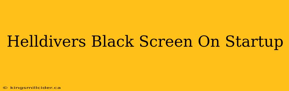 Helldivers Black Screen On Startup