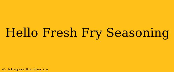 Hello Fresh Fry Seasoning