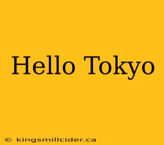 Hello Tokyo