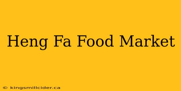 Heng Fa Food Market